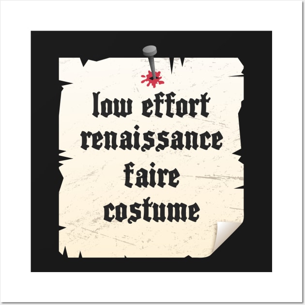 Low Effort Renaissance Festival Costume Wall Art by MeatMan